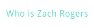 Who is Zach Rogers